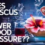 Does Hibiscus Tea Lower Blood Pressure?