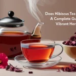 Does Hibiscus Tea Have Caffeine? A Complete Guide to This Vibrant Herbal Drink